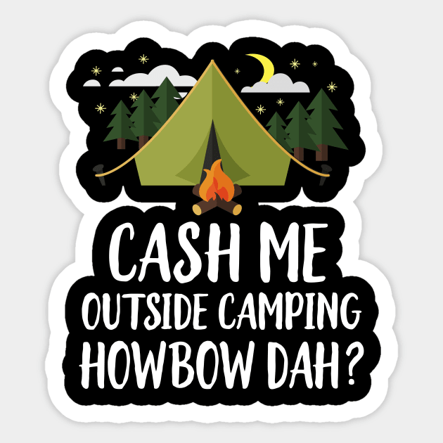 Cash Me Outside Camping Sticker by Eugenex